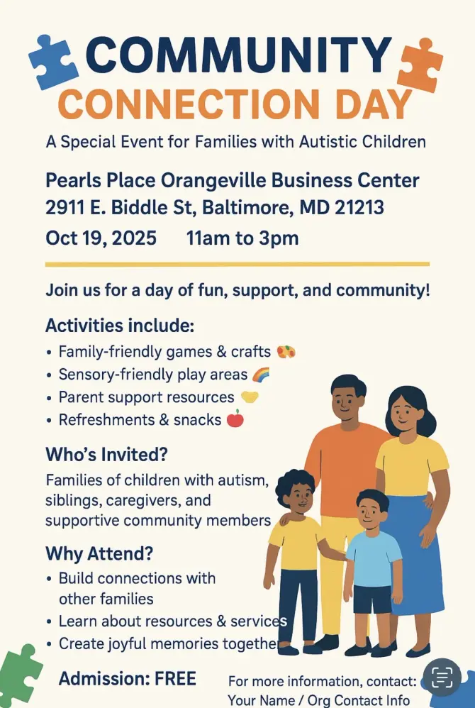 Community Connection Day flyer: a special event for families with autistic children at Pearls Place Orangeville Business Center, 2911 E. Biddle St, Baltimore, MD 21213, on Oct 19, 2025 from 11am to 3pm. Activities include family-friendly games and crafts, sensory-friendly play areas, parent support resources, and refreshments and snacks. Admission is free.